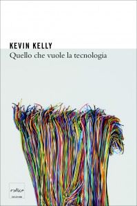 Kelly - Quello che vuole la tecnologia