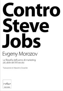 Evgeny Morozov - Contro Steve Jobs