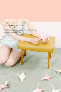 Sherry Turkle - Insieme ma soli