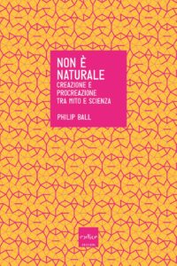Philip Ball - Non è naturale