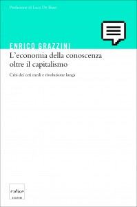 Enrico Grazzini - L'economia della conoscenza oltre il capitalismo