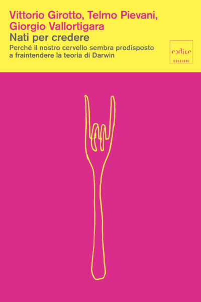 copertina libro "Nati per credere" di Vittorio Girotto, Telmo Pievani e Giorgio Vallortigara