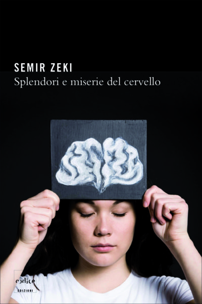 "Splendori e miserie del cervello" di Semir Zeki