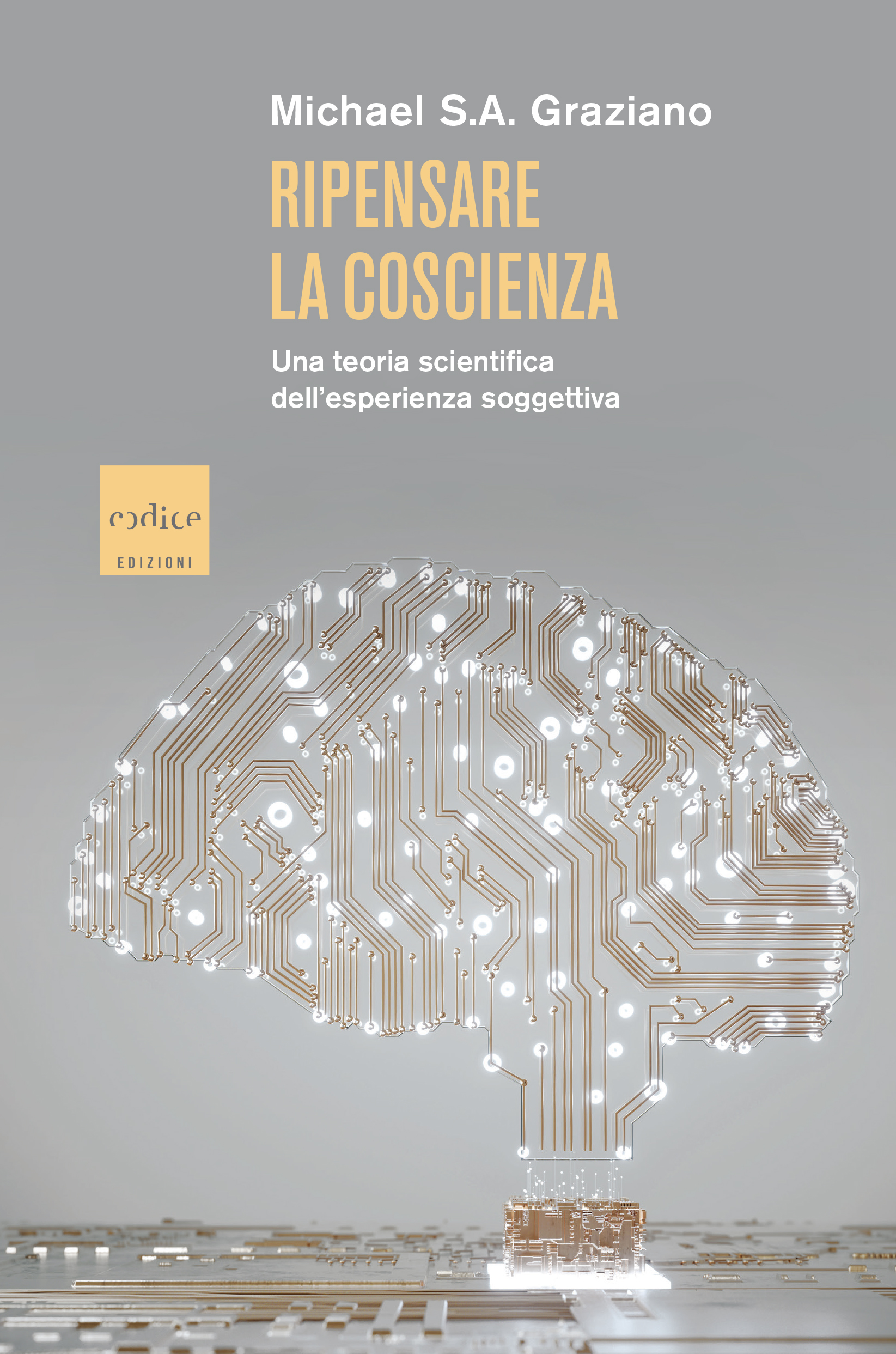 Ripensare la coscienza, Michael Graziano – Codice edizioni