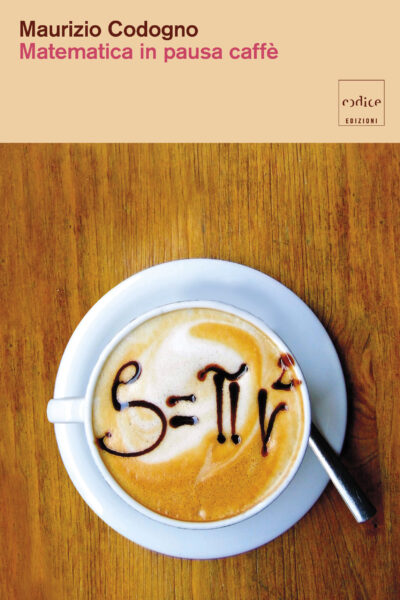 "Matematica in pausa caff&egrave;" di Maurizio Codogno